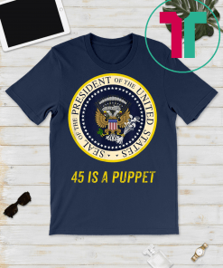 45 Is A Puppet Fake Presidential Seal T-Shirt Charles Leazott’s Funny Gift T-Shirt