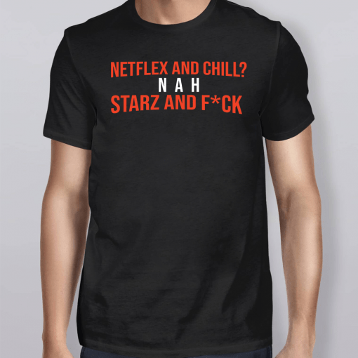 50 Cent Netflex And Chill Nah Starz And Fuck Shirt