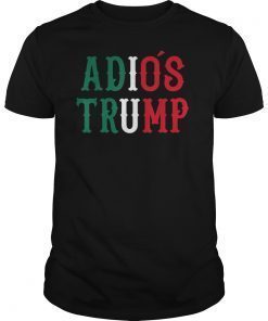 Adios Trump T-Shirt Democrat 2020 Election Mexico T-Shirt