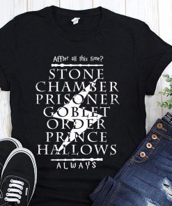 After all this time stone chamber prince halloween always harry potter shirt