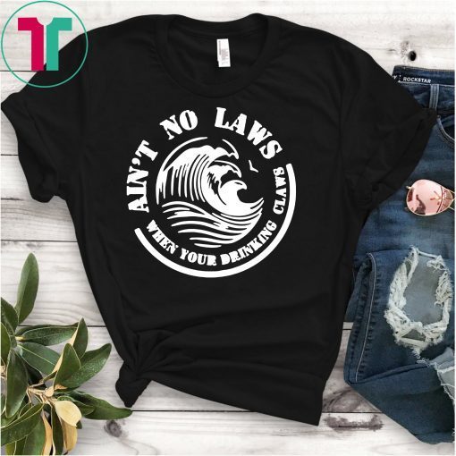 Aint No Laws When Your Drinking Claws Shirt - White Claw Women's Shirt