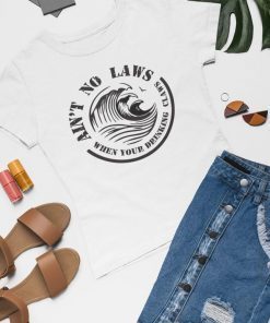Aint No Laws When Your Drinking Claws T-Shirt - White Claw Womens T Shirt