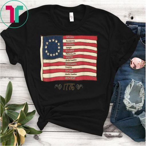 American Betsy Ross Flag Shirt 4th Of July 1776 13 Colonies T-Shirt