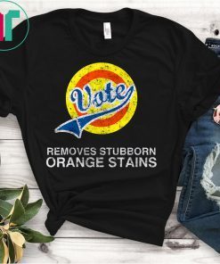 Anti-Trump Vote Removes Stubborn Orange Stains Funny Vintage T-Shirt