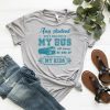 Any student who’s ever been in my bus will always be one of my kids shirtAny student who’s ever been in my bus will always be one of my kids shirt
