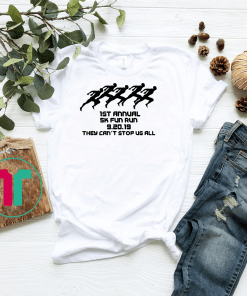 Area 51 Shirt Annual 5k Fun Run They Can't Stop Us All Unisex Gift T-Shirt