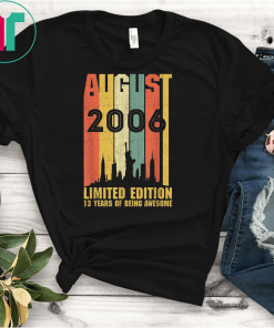 August 2006 T Shirt 13 Year Old Shirt 2006 Birthday Gift T-Shirt