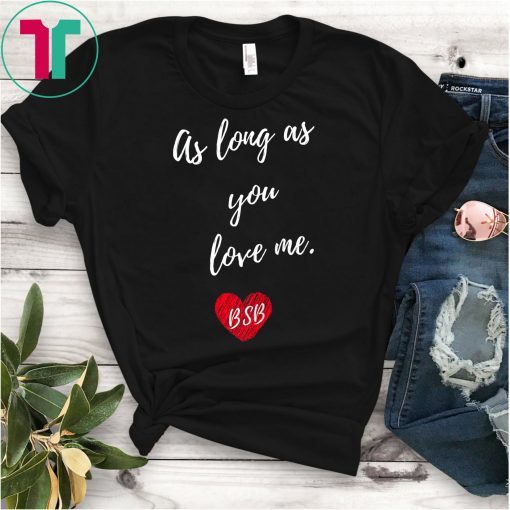 Backstreet Boys Cool T-Shirt As Long As You Love Me Shirt