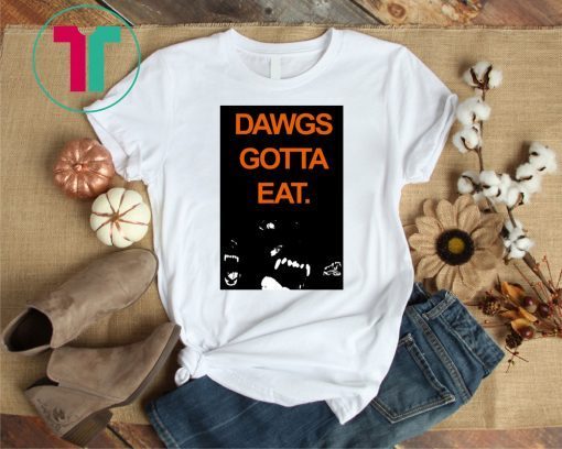 Baker Mayfield Dawgs Gotta Eat Shirt