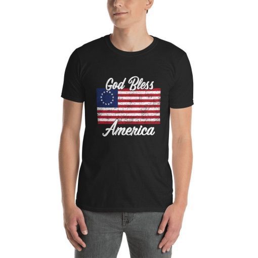 Betsy Ross American Flag Shirt Patriotic God Bless America Gift Tee Shirt