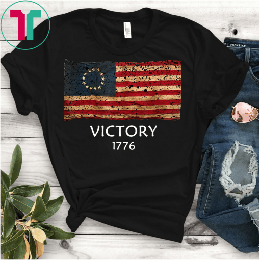 Betsy Ross Flag American Victory 1776 Distressed T-Shirt Betsy Ross