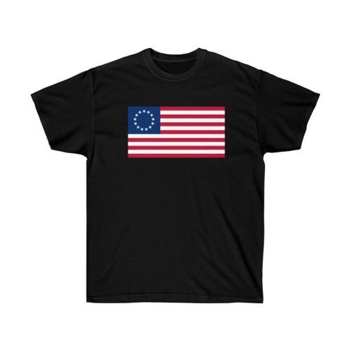 Betsy Ross Flag Shirt American USA Conservative Gift Tee Stand for the Flag Support American Pride 13 Colonies Stars Colony