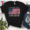 Betsy Ross If You Don't Like It Just Leave Patriotic Flag Unisex Gift T-Shirt