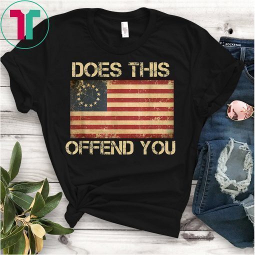 Betsy Ross USA American Flag T-Shirt Does This Offend You T-Shirt