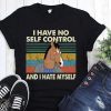 Bojack horseman I have no self control and I hate myself shirt