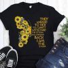 Butterfly they whispered to her you cannot withstand the storm she whispered back I am the storm shirt