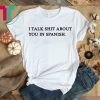 Camila I Talk Shit About You In Spanish Shirt