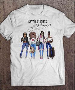 Catch Flights Not Feelings Summer T-Shirt Funny Traveling Summer T-shirts