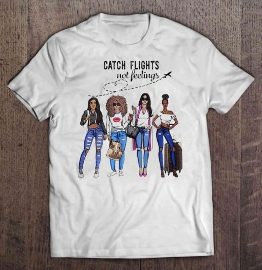 Catch Flights Not Feelings Summer T-Shirt Funny Traveling Summer T-shirts