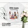 Catch Flights Not Feelings Summer T-Shirt Gift For Womens Catch Flights Not Feelings Black Women Summer Vacation Shirt