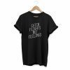 Catch Flights Not Feelings, Unisex T-shirt, Black Shirt, Cool tshirt, Gift, Shirts with saying, Trending shirt, Tumblr shirt, popular shirt