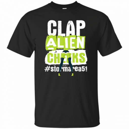 Clap Alien Cheeks Storm Area 51 Truth Awareness Event T-Shirt