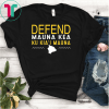DEFEND Mauna Kea Tshirt Protect Defend Kanaka Maoli Kea Gift T-Shirts