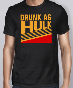 DRUNK AS HULK Shirt