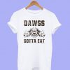Dawgs Gotta Eat CLE Shirt