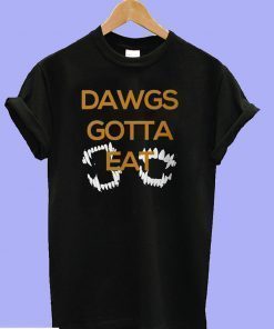 Dawgs Gotta Eat Slim T-Shirt