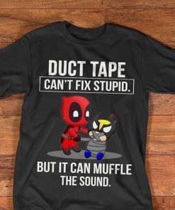 Deadpool duct tape it can’t fix stupid but it can muffle the sound shirt