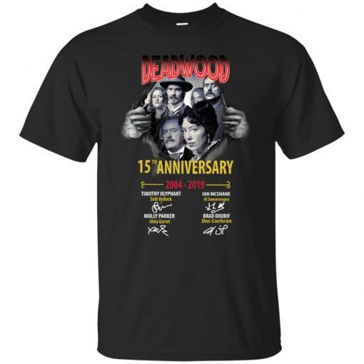 Deadwood 15th Anniversary 2004 2019 Gift T-Shirt