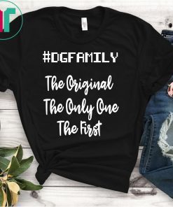 Dgfamily The Original The Only One The First Shirt