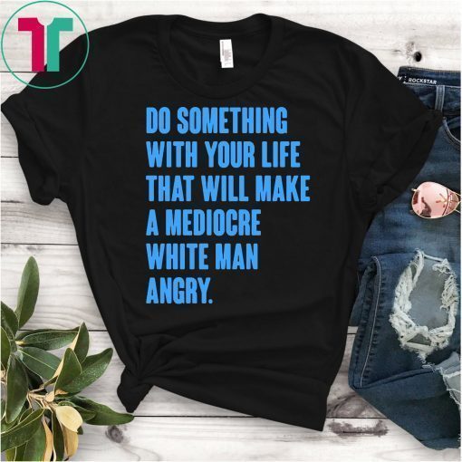 Do Something With Your Life T-Shirt