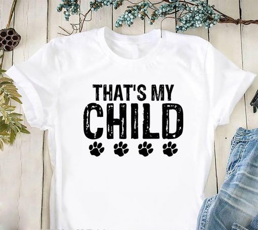 Dog paws that’s my child t-shirt