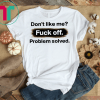 Don't Like Me Fuck Off problem Solved Tshirt