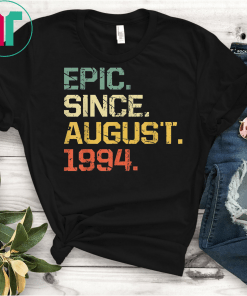 Epic Since August 1994 T-Shirt 25 Years Old Shirt Gift