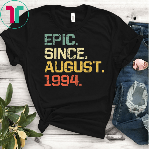 Epic Since August 1994 T-Shirt 25 Years Old Shirt Gift
