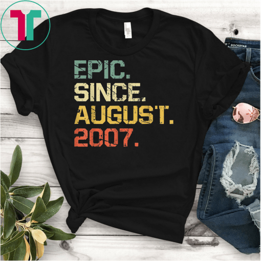 Epic Since August 2007 T-Shirt 12 Years Old Shirt Gift T-Shirt