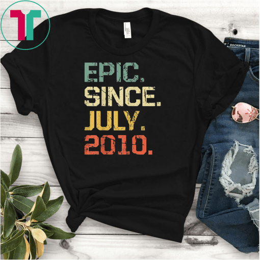 Epic Since July 2010 T-Shirt- 9 Years Old Shirt Gift