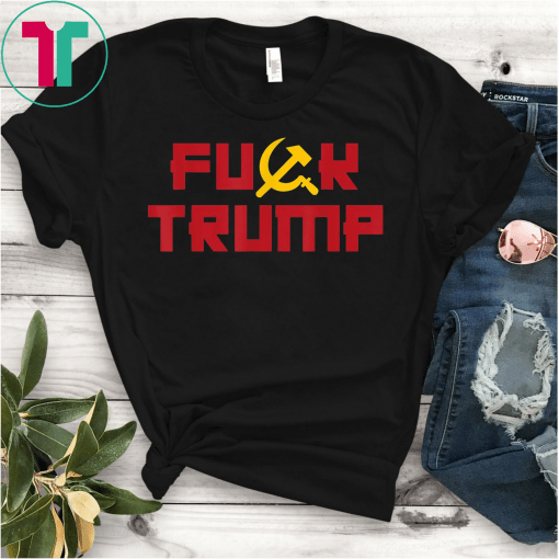 FUCK TRUMP T-Shirt Hammer Sickle USSR Soviet Anti 45 Meme