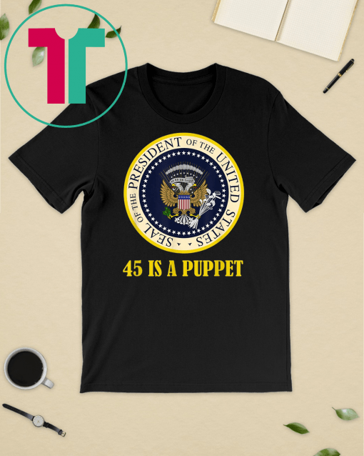 Fake Presidential Seal 45 Es Un Titere Puppet Funny T-Shirt Charles Leazott’s Anti Trump Funny T-Shirt