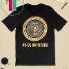 Fake Presidential Seal T Shirt Trump Shirt One Term Donnie Merchandise Funny Gift T-Shirt