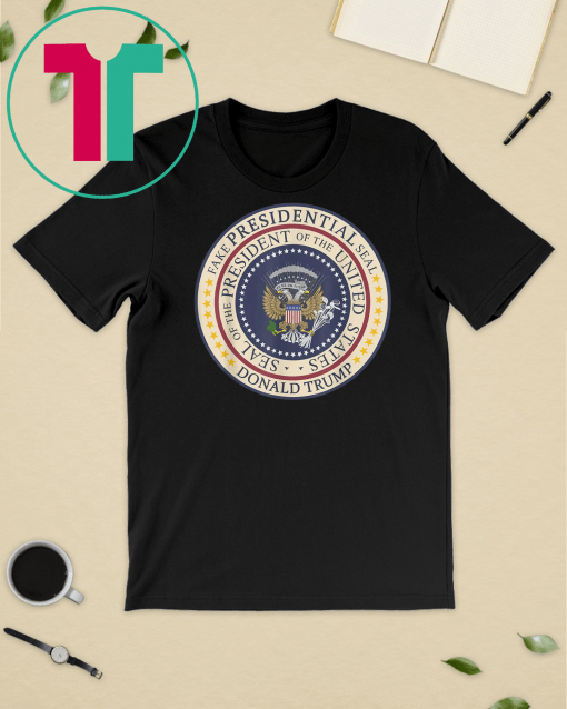 Fake Presidential Seal Trump 2020 tee Gift T-Shirt