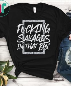 Fucking Savages In That Box Tee Shirt