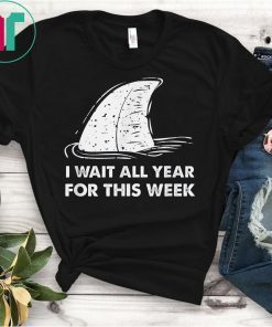 Funny Shark Shirt I Wait All Year For This Week T-Shirt