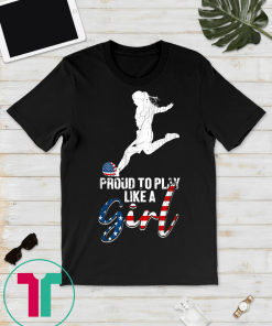 Funny USA Flag Soccer Tshirt Proud to Play like a Girl gift