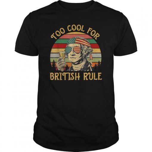George Washington Too Cool For British Rule Beer T-shirt