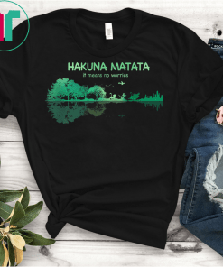 Guitar Lake Shadow Hakuna Matata it means no worries Shirt