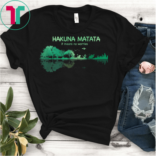 Guitar Lake Shadow Hakuna Matata it means no worries Shirt